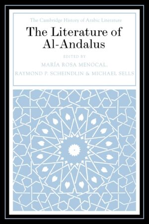 The Literature of Al-Andalus (The Cambridge History of Arabic Literature)